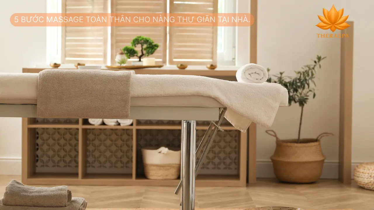 5 bước massage toàn thân cho nàng thư giãn tại nhà.