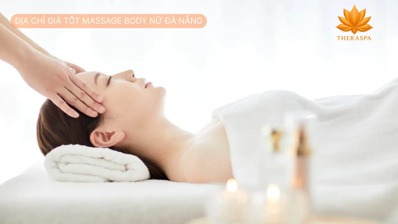 Địa chỉ giá tốt massage body nữ Đà Nẵng
