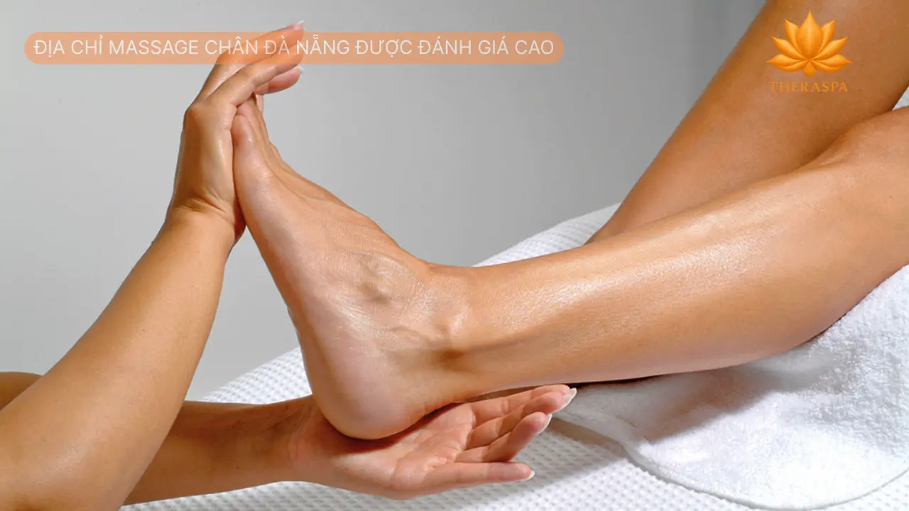 Địa chỉ massage chân đà nẵng được đánh giá cao