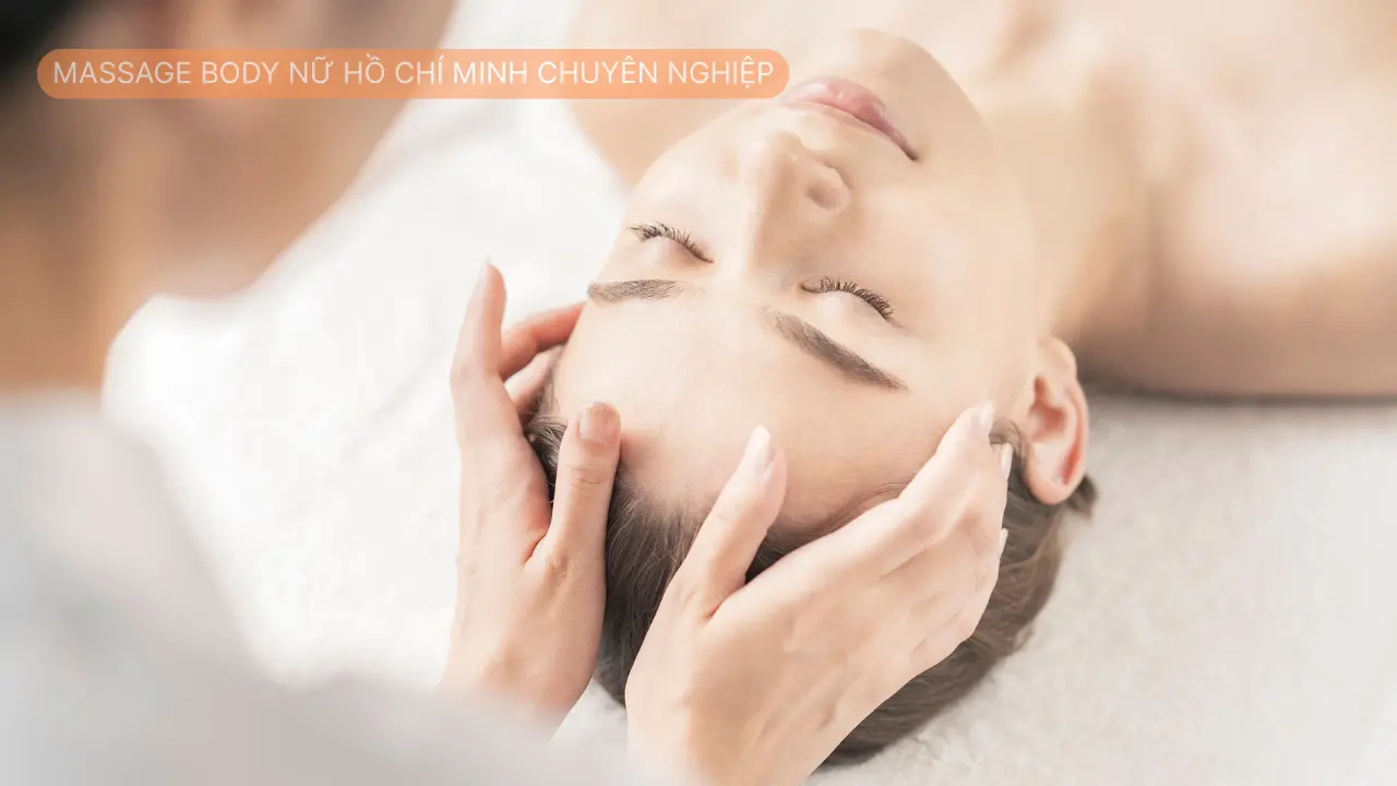 Massage body nữ hồ chí minh chuyên nghiệp
