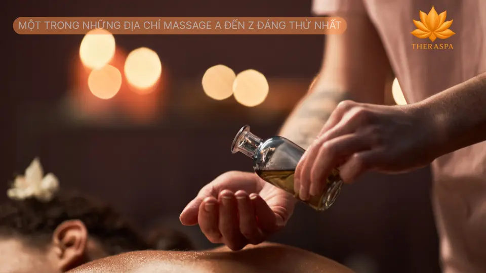 Một Trong Những Địa Chỉ Massage A Đến Z Đáng Thử Nhất