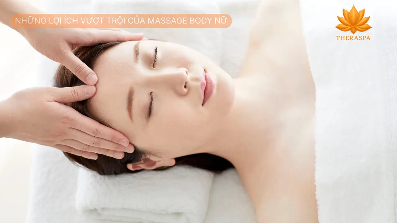 Lợi Ích Vượt Trội Của Massage Body Nữ