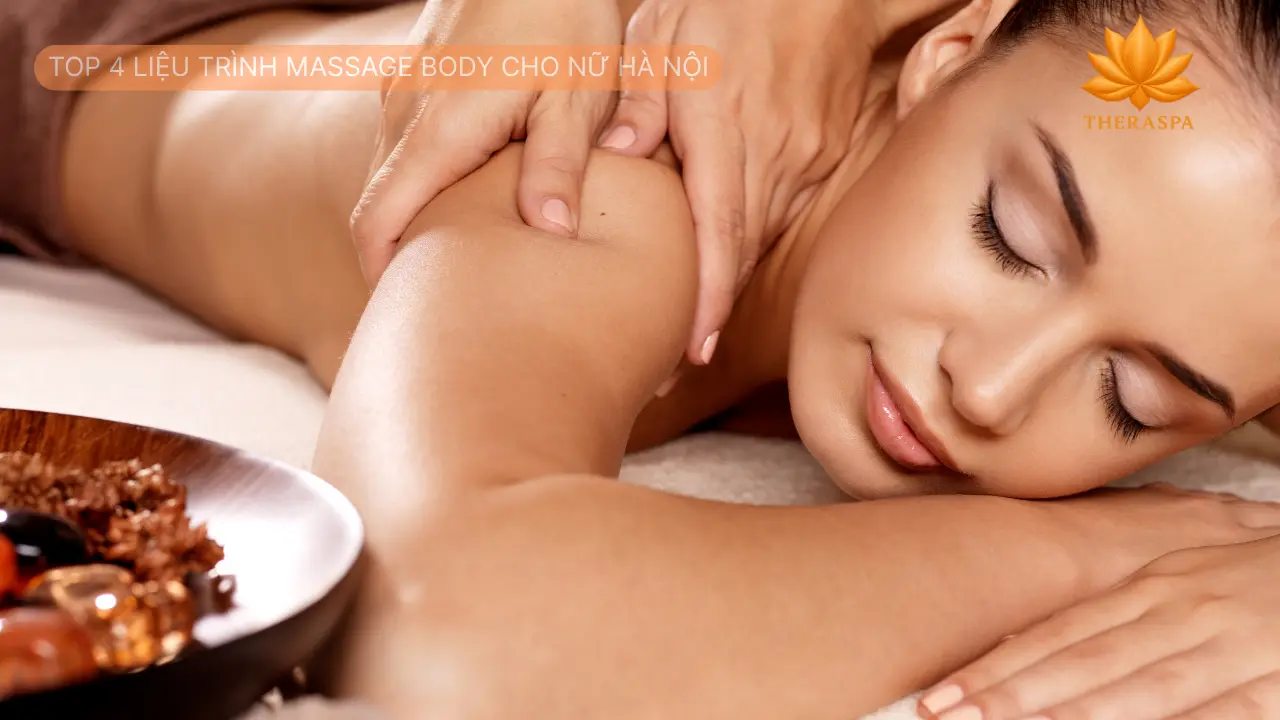 Top 4 Liệu Trình Massage Body Cho Nữ Hà Nội