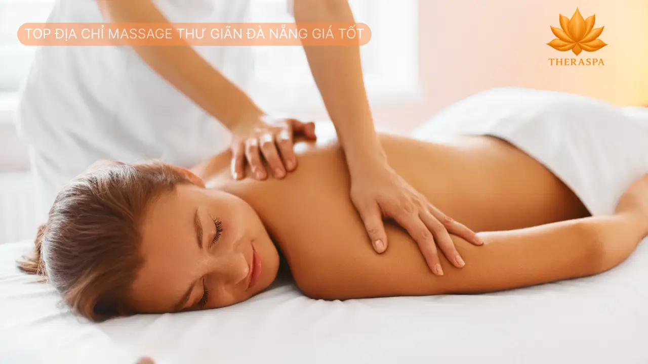 Top Địa Chỉ Massage Thư Giãn Đà Nẵng Giá Tốt